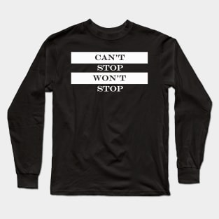 cant stop wont stop Long Sleeve T-Shirt